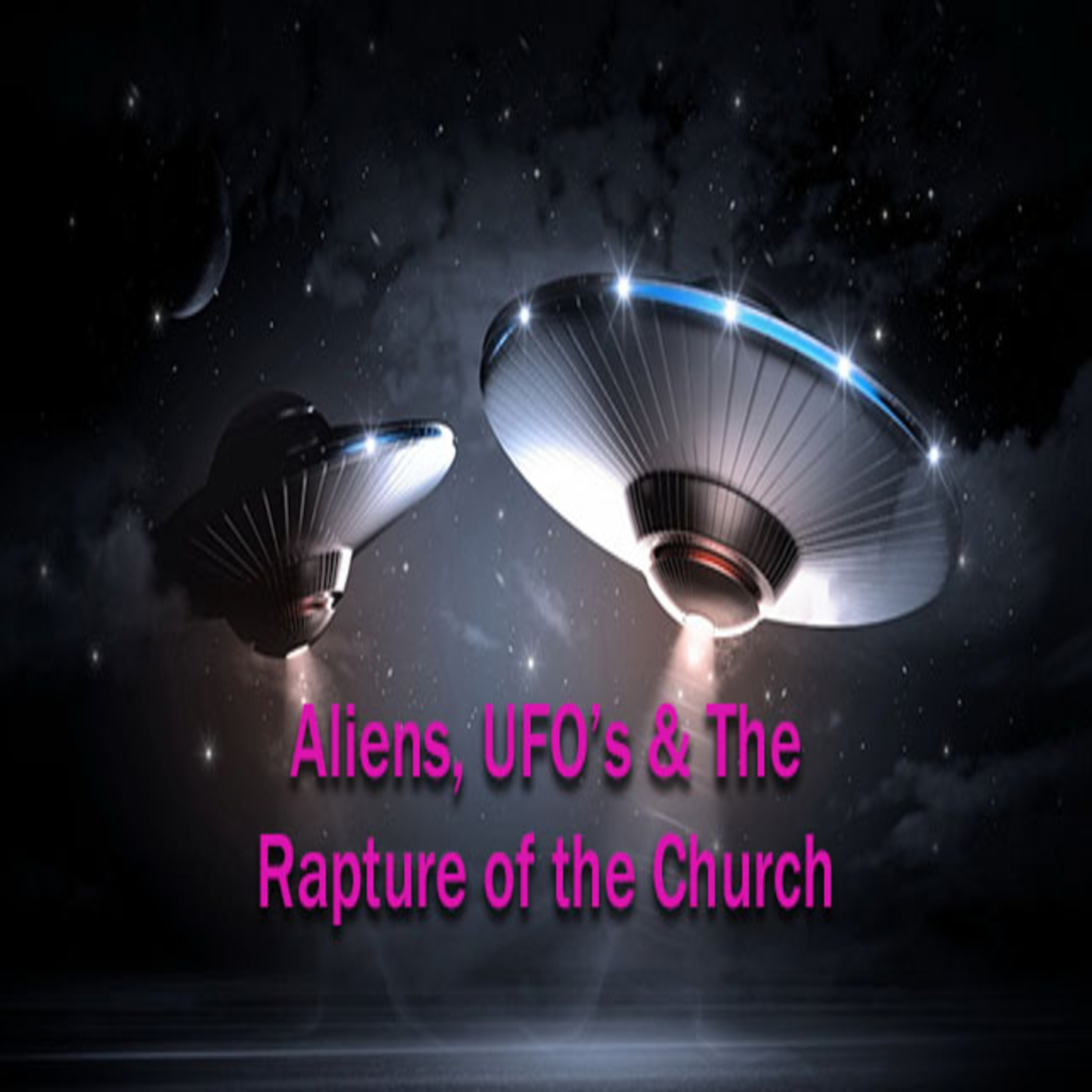 Part 3 - Aliens UFOs and the Rapture episode artwork